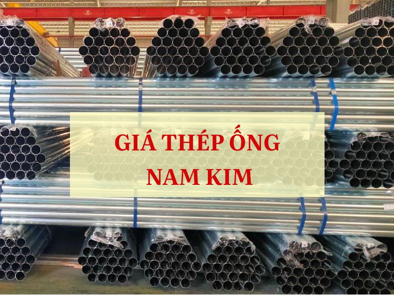 Giá thép ống Nam Kim mới nhất