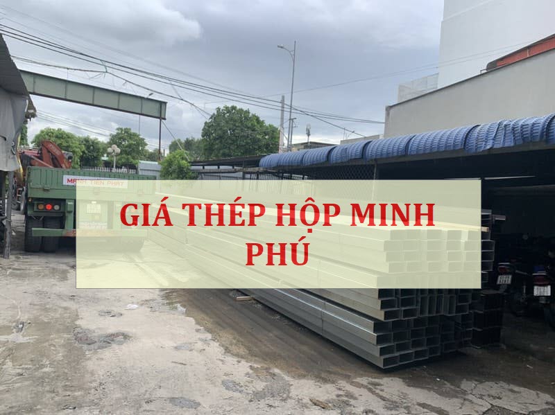 Giá thép hộp Minh Phú rẻ nhất