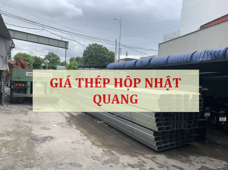 Giá thép hộp Nhật Quang rẻ nhất