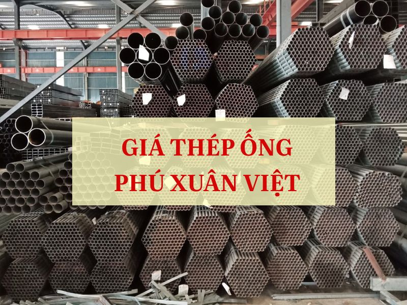 Giá thép ống Phú Xuân Việt