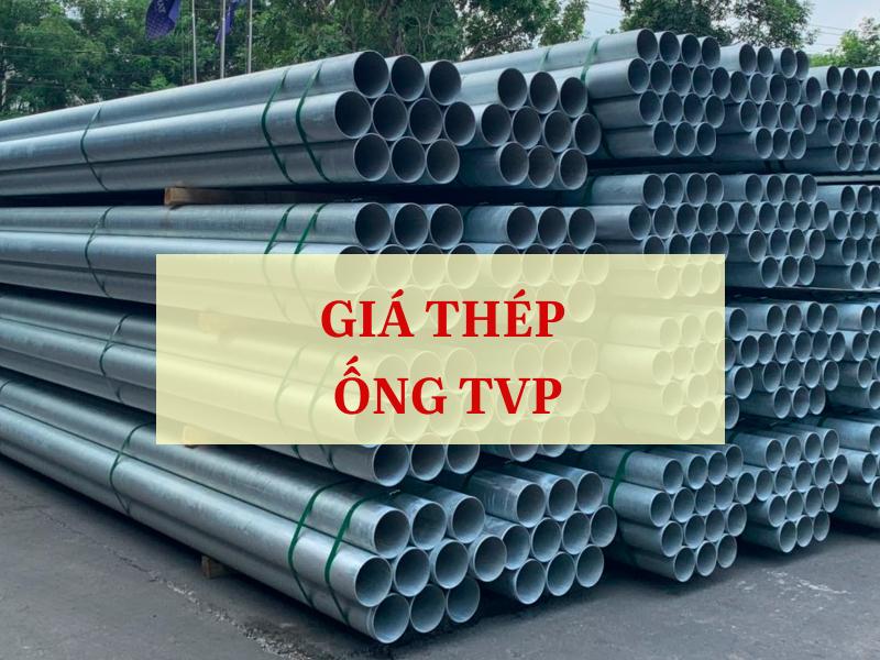 Giá thép ống TVP mới nhất