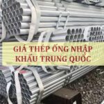 Giá thép ống nhập khẩu Trung Quốc mới nhất