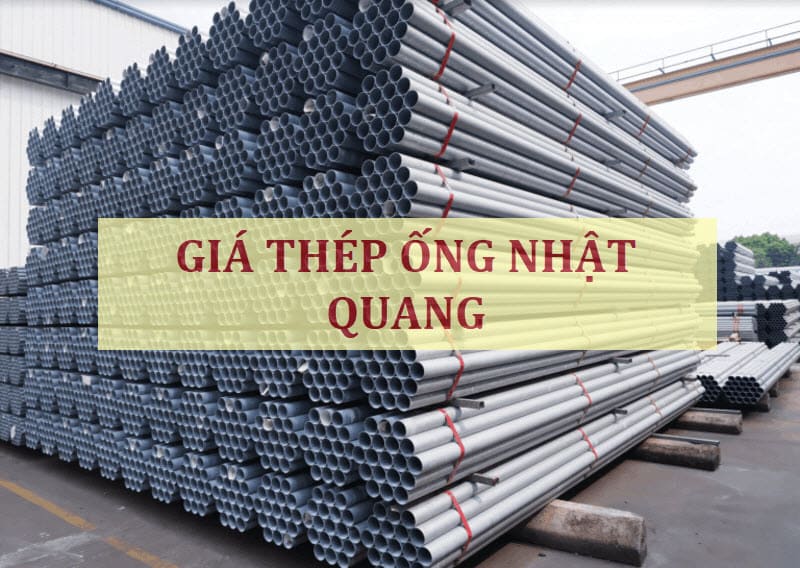 Giá thép ống Nhật Quang mới nhất